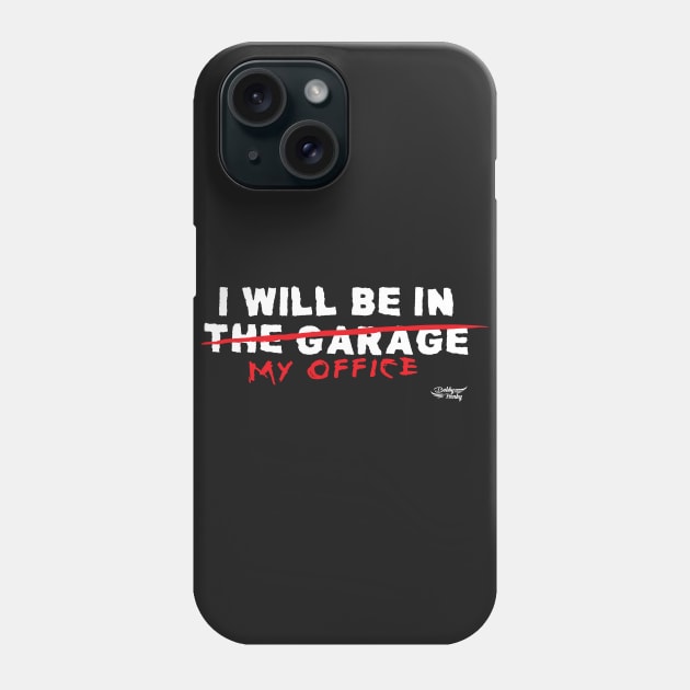 I will be in the garage Phone Case by Illustratorator