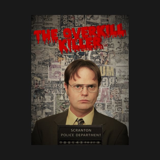 Dwight K. Schrute: The Overkill Killer by BugHellerman