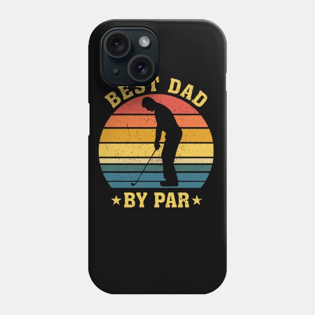 Mens Best Dad By Par Golf Lover Gift For Men Funny Father's Day Phone Case by NiceTeeBroo