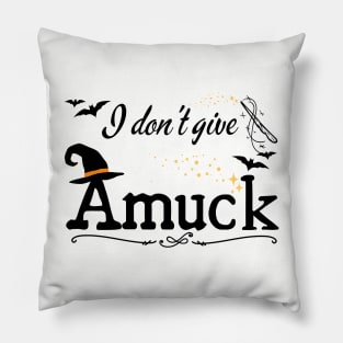 I Don't Give Amuck Hocus Pocus Pillow