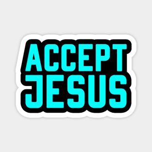 ACCEPT JESUS Magnet