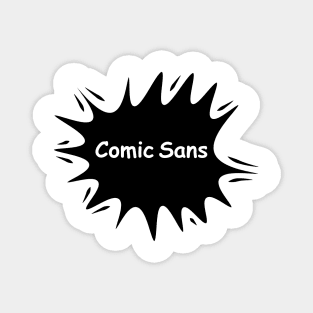 Comic Sans (request other colours) Magnet