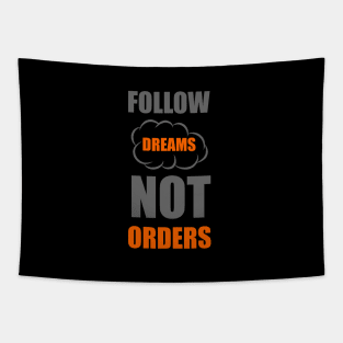 Follow dreams not orders Tapestry