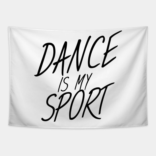 Dance is my sport Tapestry by maxcode