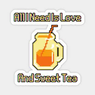 All I Need Is Love And Sweet Tea Magnet