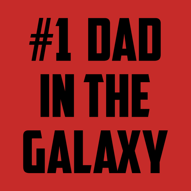 #1 Dad in the Galaxy Number One Black by sezinun