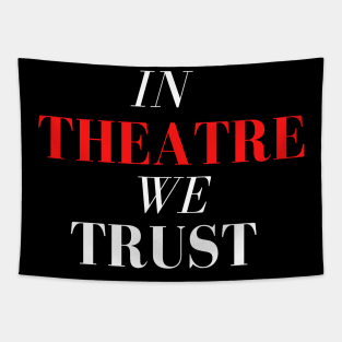 In Theatre We Trust Tapestry