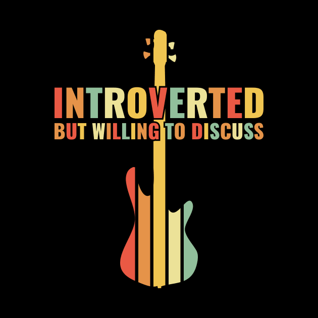 INTROVERTED BUT WILLING DISCUSS bass guitar by jodotodesign