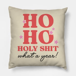 Ho Ho Holy Shit What a Year! Pillow