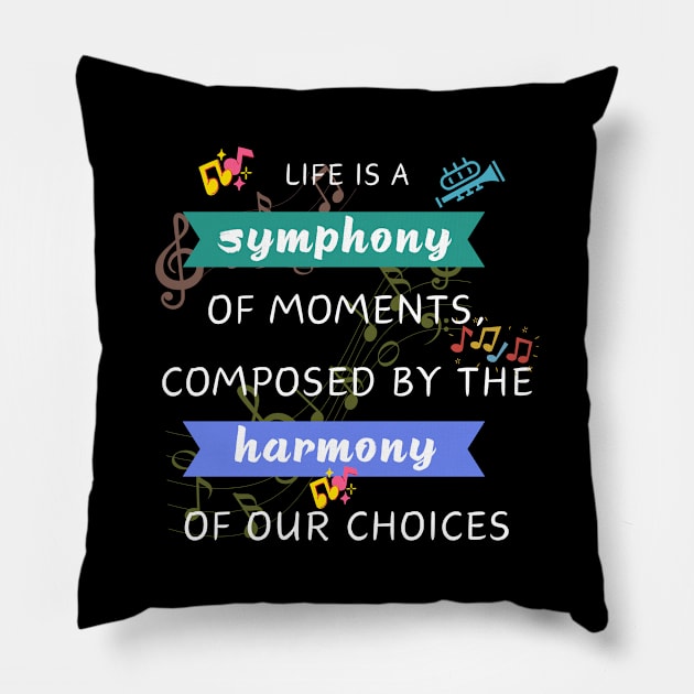 Quotes About Life: Life is a symphony Pillow by MilkyBerry