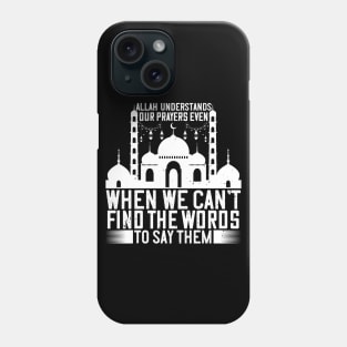 Allah understands our prayers - Islam Quote design Phone Case