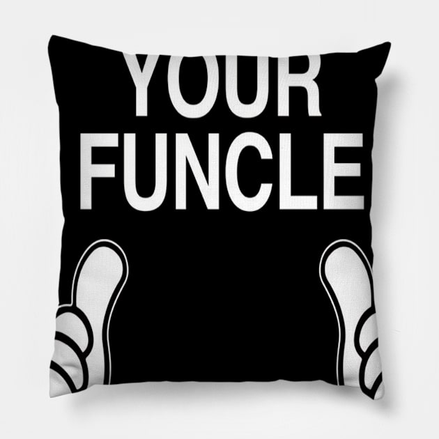 Who's Your Funcle  Funny Uncle Gift Pillow by OwensAdelisass