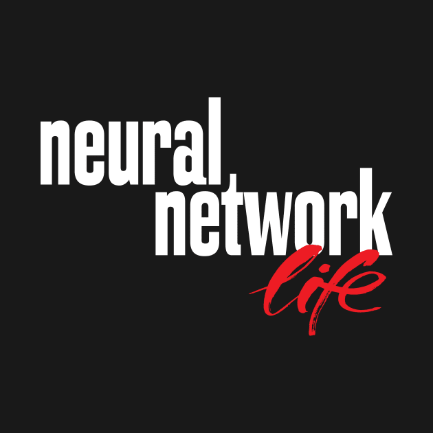 Neural Networks Life by ProjectX23Red