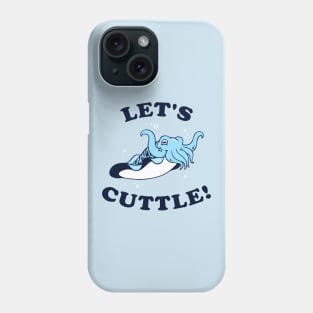 Let's Cuttle Phone Case