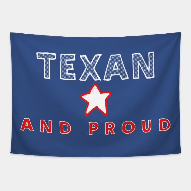 Texan And Proud  - Texas State Pride Design Tapestry by DankFutura