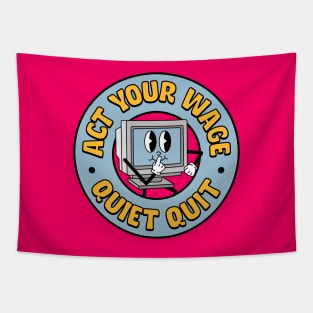 Act Your Wage - Quiet Quit / Quiet Quitting Tapestry