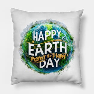 Happy Earth Day. Protect This Planet Pillow