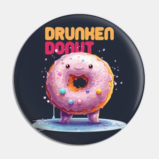 Just a Drunken Donuts Pin