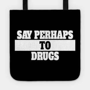 Say Perhaps to Drugs Tote