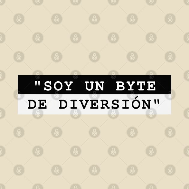 SOY UN BYTE DE DIVERSIÓN by MaykolMechan