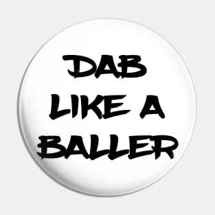 Dab Like A Baller Pin