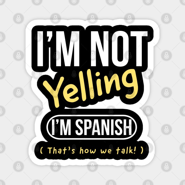 I’m not yelling I’m Spanish that’s how we talk Magnet by kirkomed