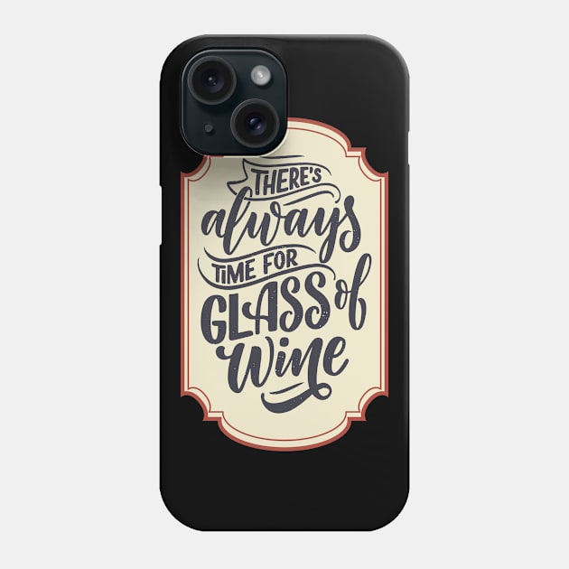 There is always time for a glass of wine Phone Case by Frispa