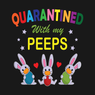 Quarantined with my peeps T-Shirt