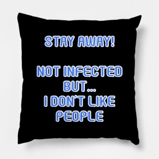 Stay Away! I don't like people Pillow