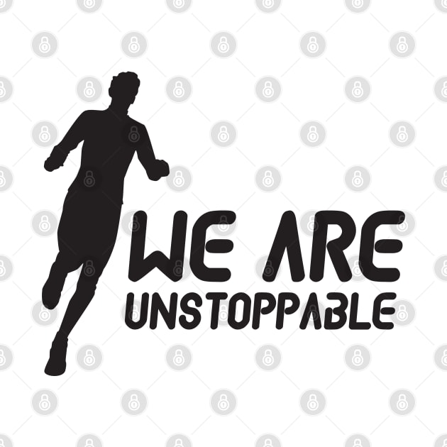 We are unstoppable words power by Crazyavocado22