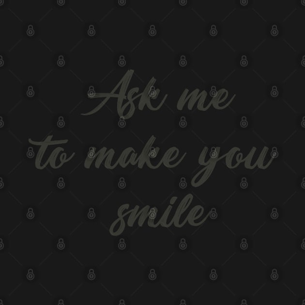 Ask me to make you smile by SamridhiVerma18