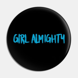 Girl Almighty in blue font Pin