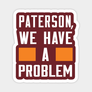 Paterson - We Have A Problem Magnet