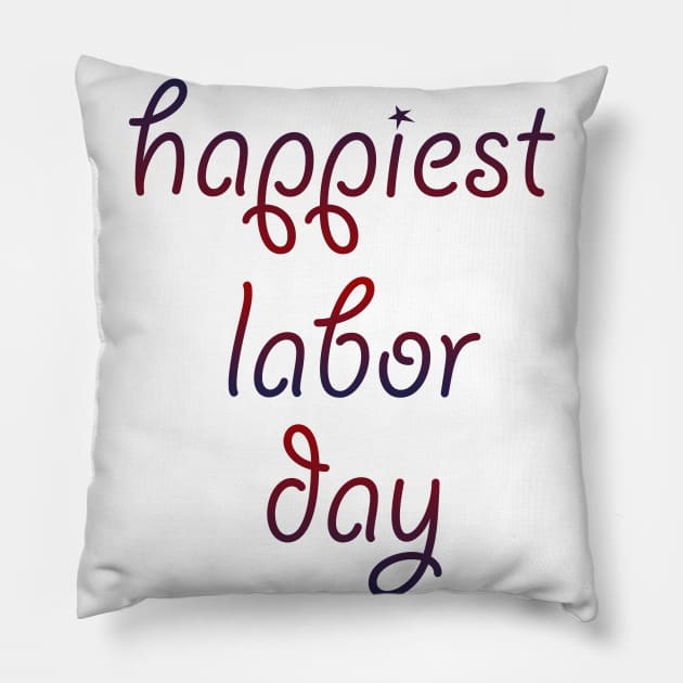 happiest labor day Pillow by sarahnash