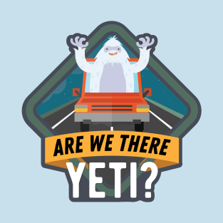 Are We There Yeti? T-Shirt