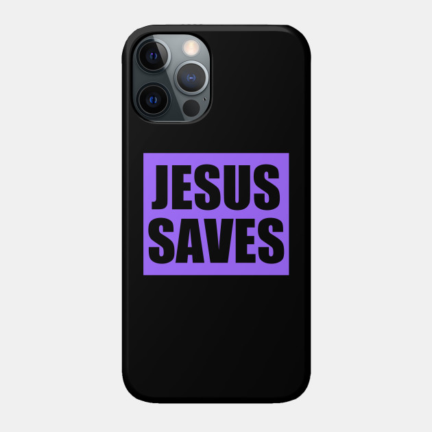 Jesus Saves - Christian Evangelism - Jesus Saves - Phone Case