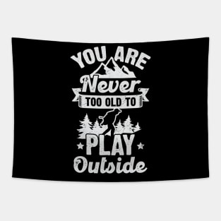 You Are Never Too Old To Play Outside Tapestry