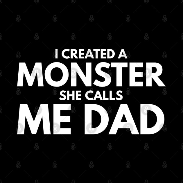 I Created A Monster She Calls Me Dad - Family by Textee Store