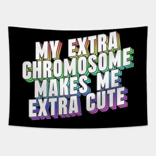 My Extra Chromosome Makes Me Extra Cute Tapestry