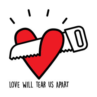 love will tear us apart T-Shirt