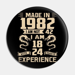 Dragon Made In 1982 I Am Not 42 I Am 18 With 24 Years Of Experience Pin