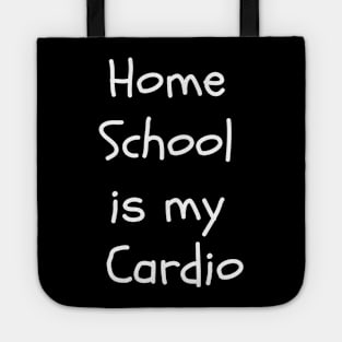 Home school is my cardio Tote