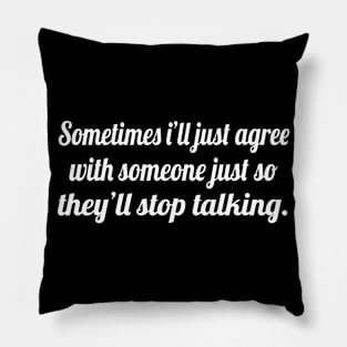 Funny sayings, Funny quotes, sometimes i'll just agree Pillow