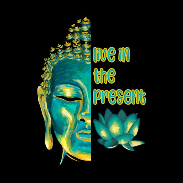 Live in the Present Buddhist Mindfulness Sayings by Get Hopped Apparel