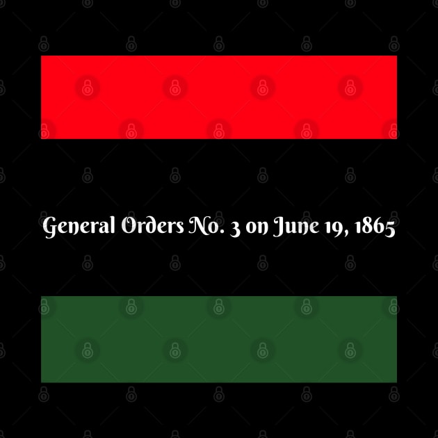 Juneteenth June 19, 1865 General Orders #3 Galveston Texas by NextGenerations