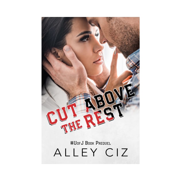 Cut Above The Rest by Alley Ciz