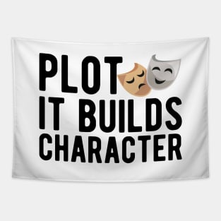 Theatre - Plot it builds character Tapestry