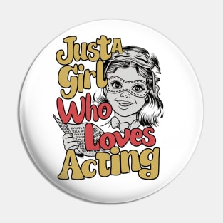 Just A Girl Who Loves Acting Pin