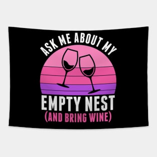 Empty Nester Ask Me About My Empty Nest Funny Tapestry