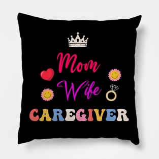 Mom Wife Caregiver Funny Caregiver Pillow